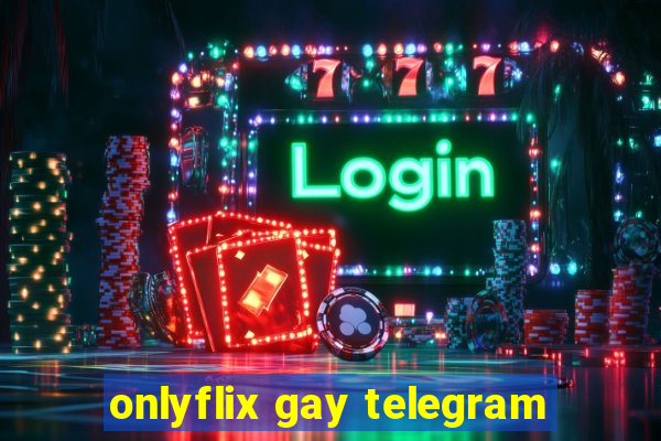 onlyflix gay telegram